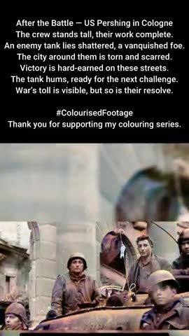 After the Battle US Pershing Crew Cologne 1945 #ColourisedHistory