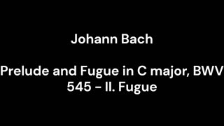 Prelude and Fugue in C major, BWV 545 - II. Fugue