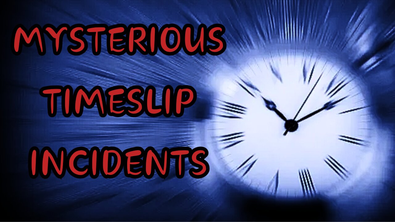 Mysterious Timeslip Incidents