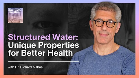 Structured Water: Unique Properties for Better Health