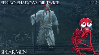 Sekiro: Shadows Die Twice - Ep 5 Spearmen