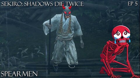 Sekiro: Shadows Die Twice - Ep 5 Spearmen