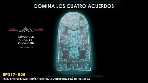 EP 217 - ESTA ANTIGUA SABIDURÍA TOLTECA REVOLUCIONARÁ TU CARRERA