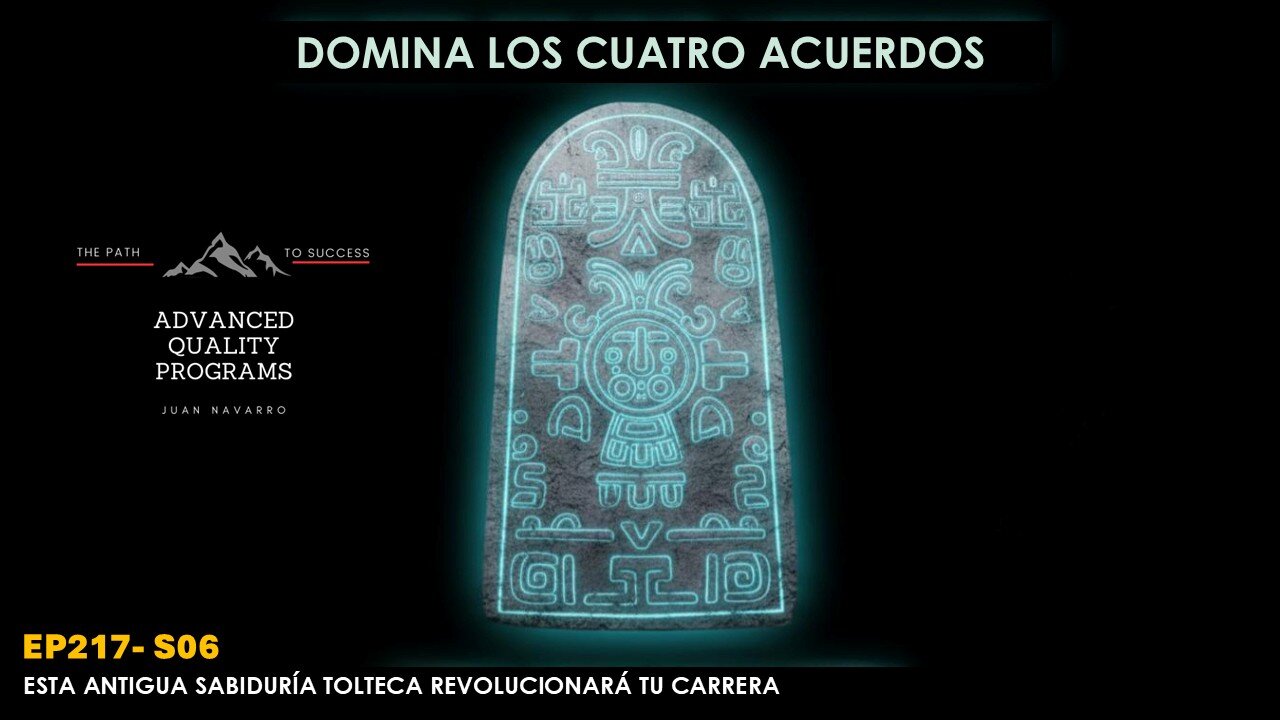 EP 217 - ESTA ANTIGUA SABIDURÍA TOLTECA REVOLUCIONARÁ TU CARRERA