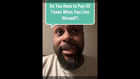 Do Americans Have to Pay Taxes When Living Abroad