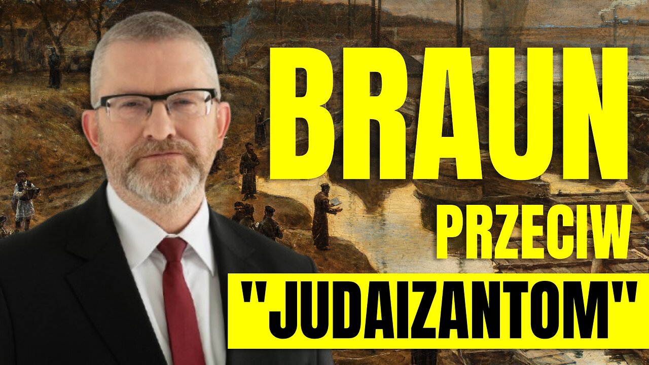 KACZYŃSKI SIĘ ZDRADZIŁ! BRAUN PRZECIW "JUDAIZANTOM"