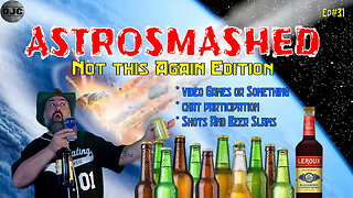 ASTROSMASHED - Episode #31 - Not This Again Edition