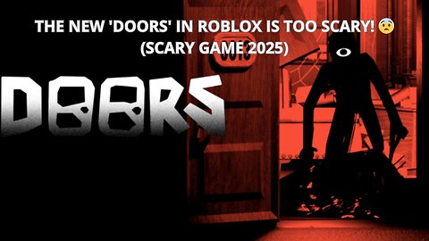THE NEW 'DOORS' IN ROBLOX IS TOO SCARY! 😨 (SCARY GAME 2025)