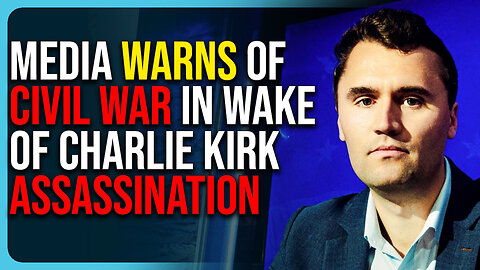 Media Warns of Civil War In Wake of Charlie Kirk Assassination