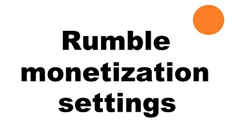 Rumble monetization settings - how to cash your payment earnings from video ads