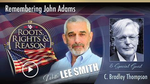Remembering John Adams with Special Guest C. Bradley Thompson