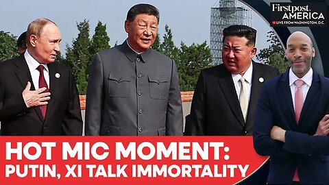 Putin, Xi's Immortality Chat; North Korean Officials Wipe off Kim's DNA Traces | Firstpost America