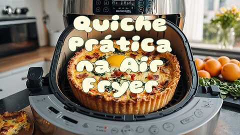 Quiche Prática na Air Fryer. Fácil de fazer.