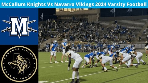 McCallum Vs Navarro 2024 Varsity Football