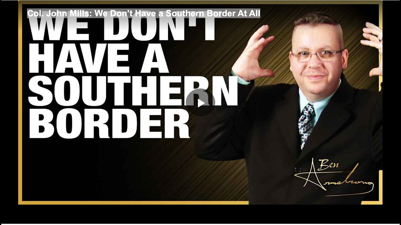 "Col. John Mills Asserts: Absence of a Southern Border"