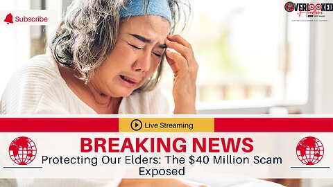 Protecting Our Elders: The $40 Million Scam Exposed