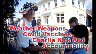 Weather Weapons, Covid Vaccines, Charlie Kirk, And Accountability