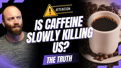 WARNING Is Caffeine Slowly Killing Us? - The Unsettling Truth
