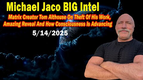 Michael Jaco BIG Intel May 14: "Amazing Reveal! Breaking News By Michael Jaco & Tom Althouse"