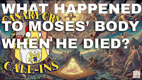 What happened to Moses' Body? Does it Matter? - Canary Cry Clubhouse Call-in Discussion