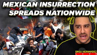 RIOT WATCH: MEXICAN INSURRECTION SPREADS NATIONWIDE