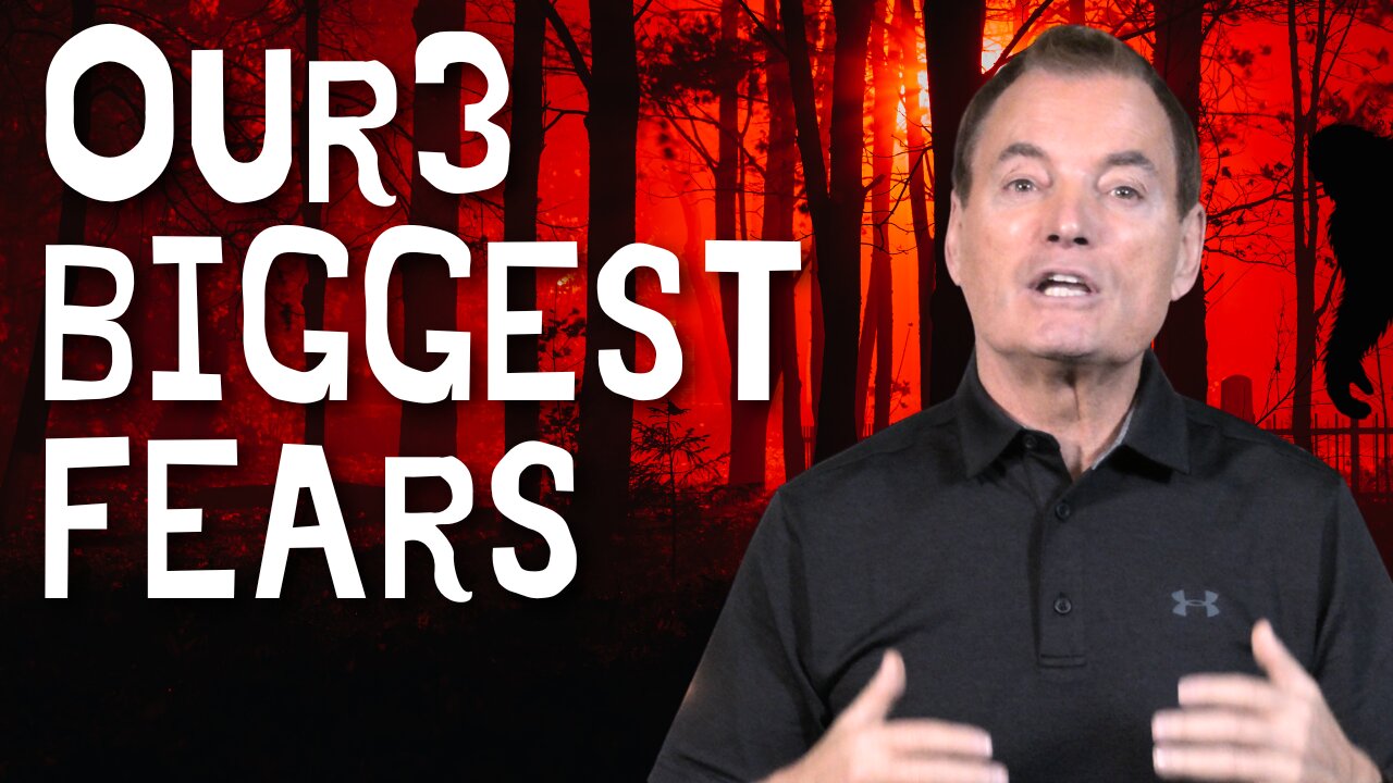 Our 3 Biggest Fears