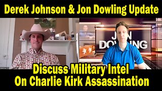 Derek Johnson & Jon Dowling Update Sep 23: "Discuss Military Intel On Charlie Kirk Assassination"