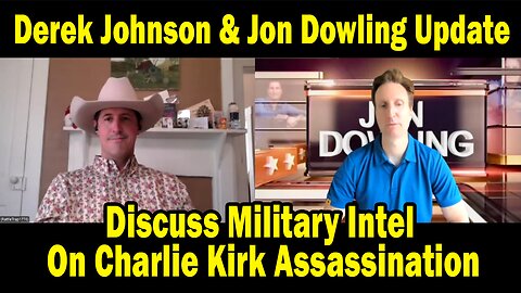 Derek Johnson & Jon Dowling Update Sep 23: "Discuss Military Intel On Charlie Kirk Assassination"