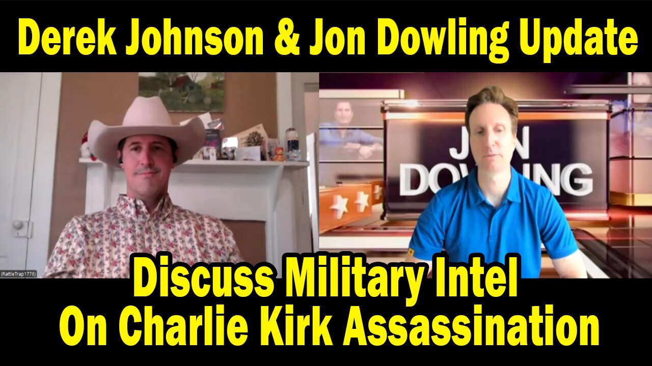 Derek Johnson & Jon Dowling Update Sep 23: "Discuss Military Intel On Charlie Kirk Assassination"