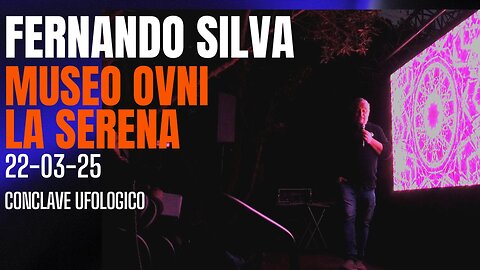 Conferencia de Fernando Silva en Museo OVNI La Serena | Cónclave Ufológico 2025