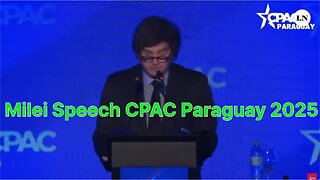 Milei Speech CPAC Paraguay 2025 [In English]