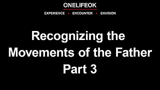 Recognizing the Movements of the Father Part 3 - Sun 5/4/25