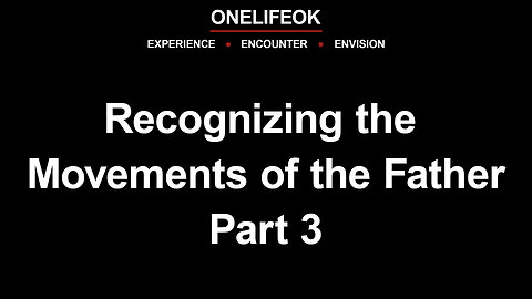 Recognizing the Movements of the Father Part 3 - Sun 5/4/25