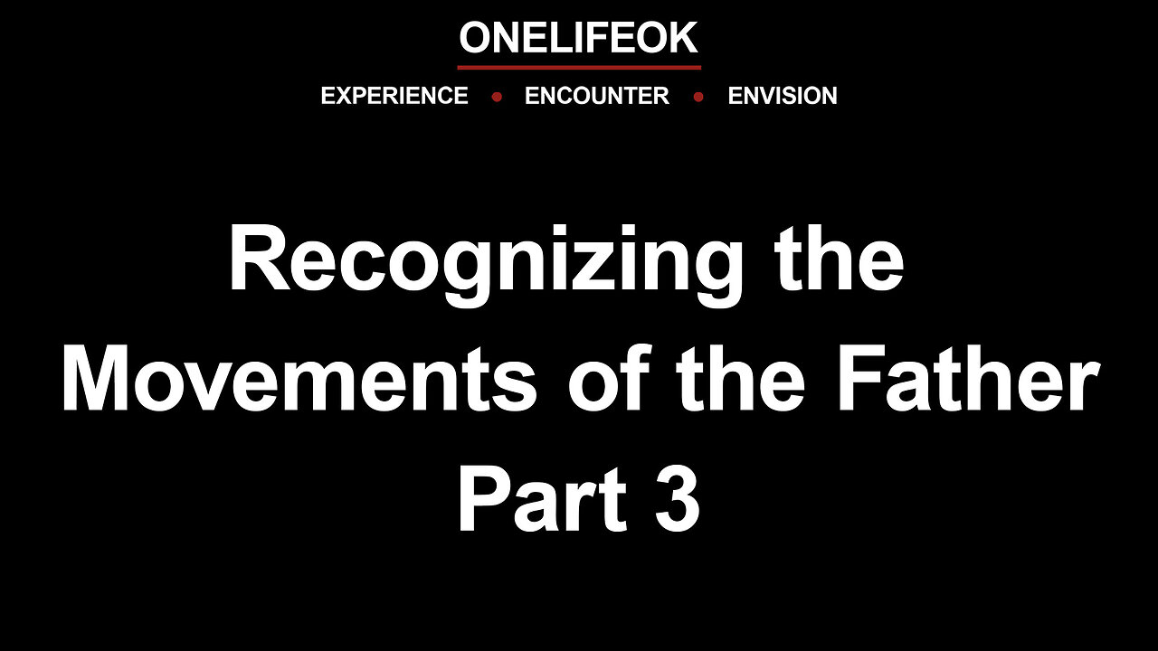 Recognizing the Movements of the Father Part 3 - Sun 5/4/25
