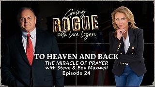 TO HEAVEN AND BACK: The Miracle of Prayer with Steve and Bev Maxwell | Episode 24