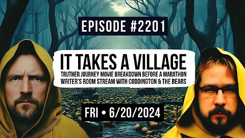 Owen Benjamin | #2201 It Takes A Village - Truther Journey Movie Breakdown Before A Marathon Writer's Room Stream With Coddington & The Bears