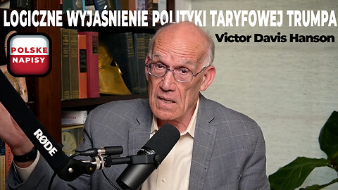 Victor Davis Hanson wyjaśnia taryfy Trumpa | Napisy PL