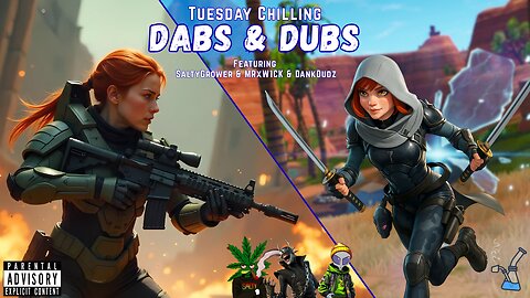 Tuesday Chilling | Dabs & Dubs