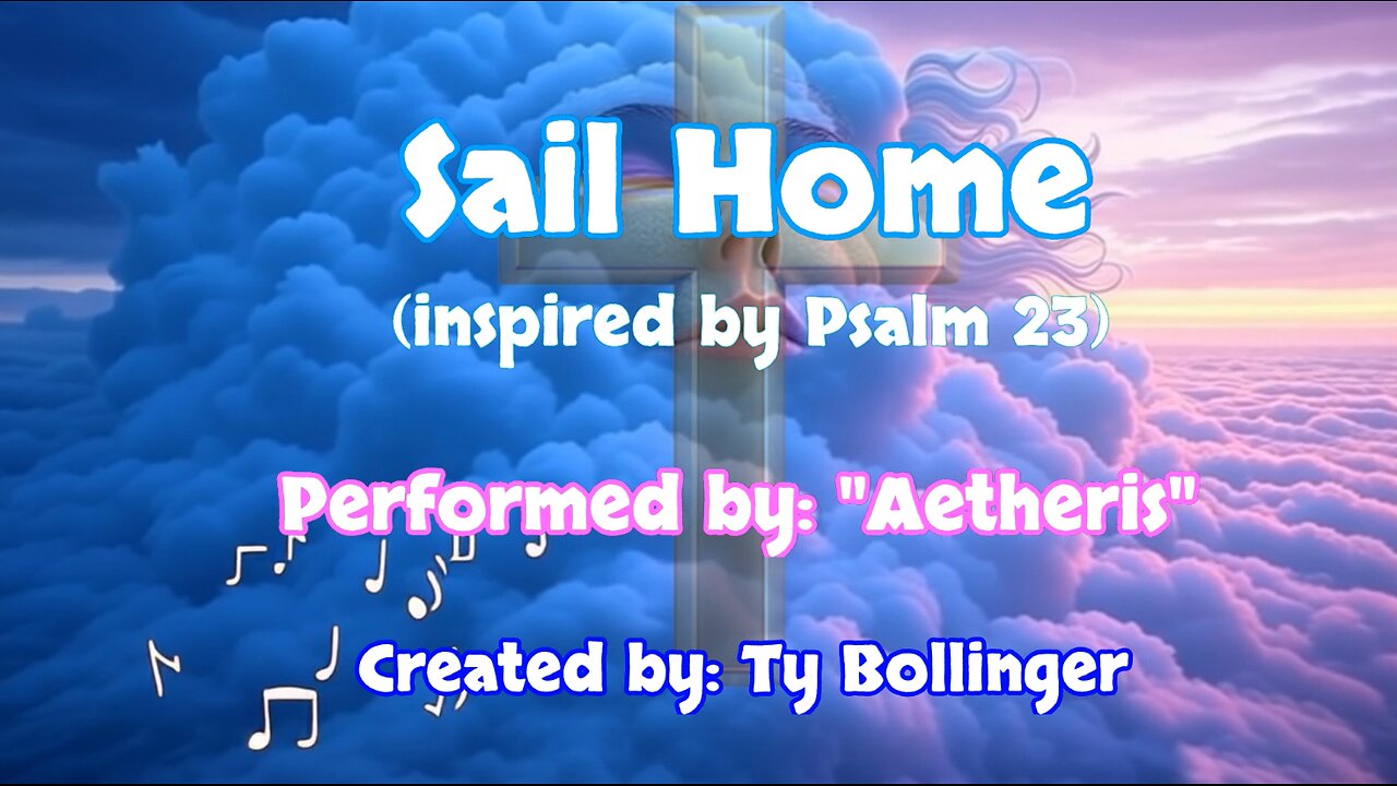 "Sail Home (Psalm 23)" (AI Music Video)