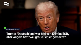 Trump: "Deutschland war frei von Kriminalität, aber Angela hat zwei große Fehler gemacht"
