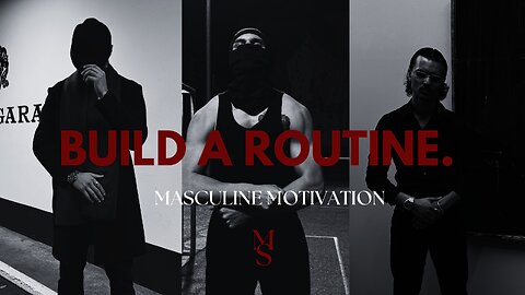 BUILD A ROUTINE.