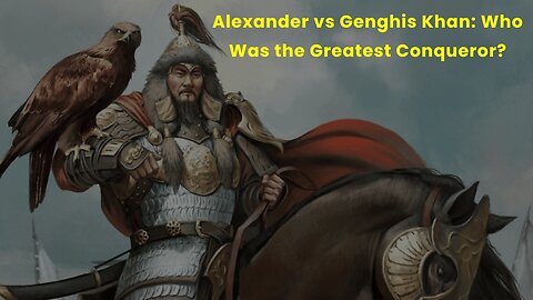 Alexander vs Genghis Khan Who Was the Greatest Conqueror