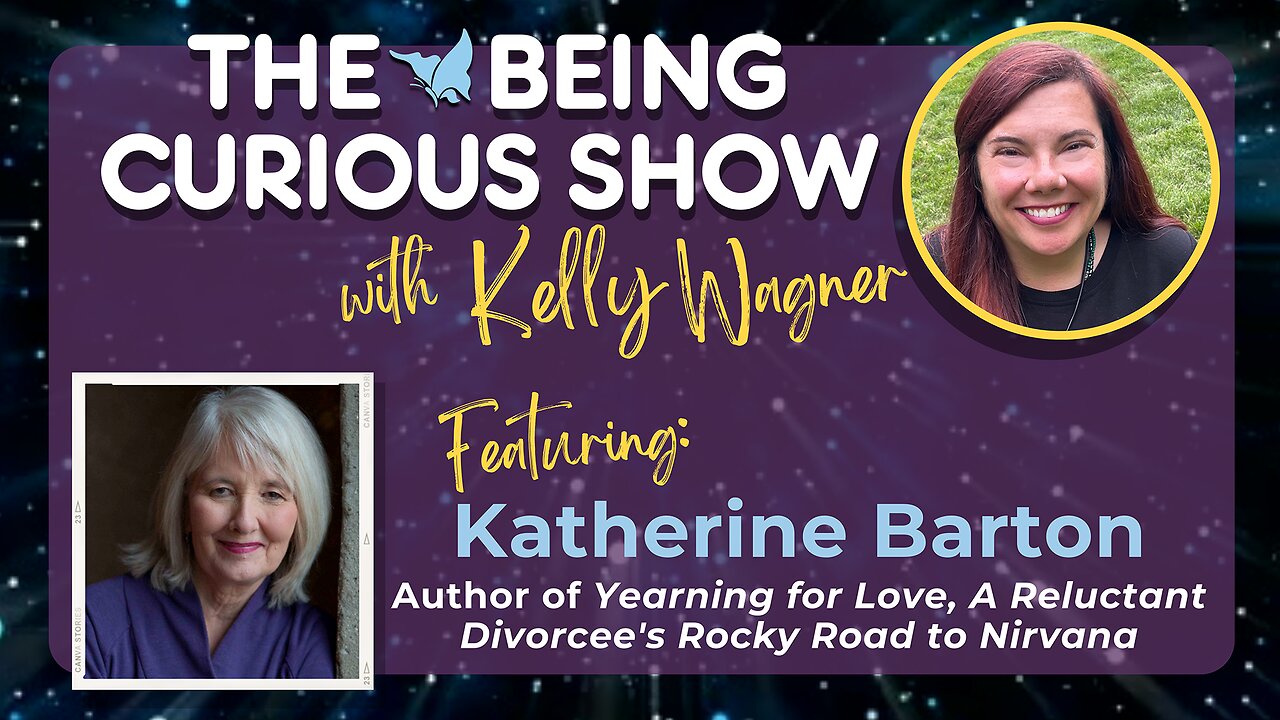 Ep 143: The Being Curious Show with Author, Coach, Spiritual Guide & Speaker Katherine Barton