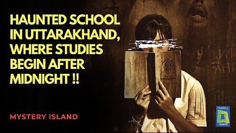 A haunted school in Uttarakhand, where studies begin after midnight I Haunted I Ghost Story I
