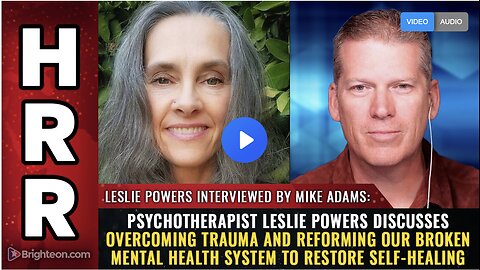 Psychotherapist Leslie Powers discusses OVERCOMING TRAUMA and reforming our broken mental health system to restore self-healing