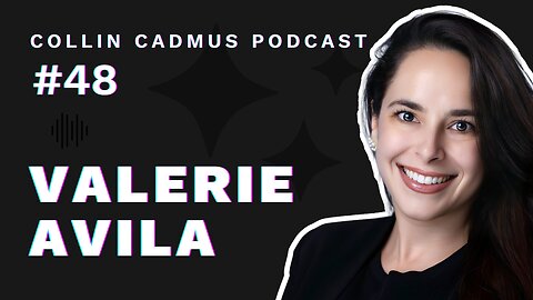 COLLIN CADMUS PODCAST: Episode 48 Valerie Avila