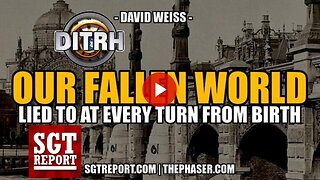 [Jul 28 2025] SGT Report - OUR FALLEN WORLD: LIED TO AT EVERY TURN David Weiss [Flat Earth Dave Interviews 2]
