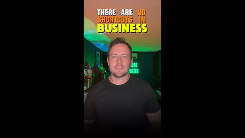 Why There Are No Real Shortcuts in Business