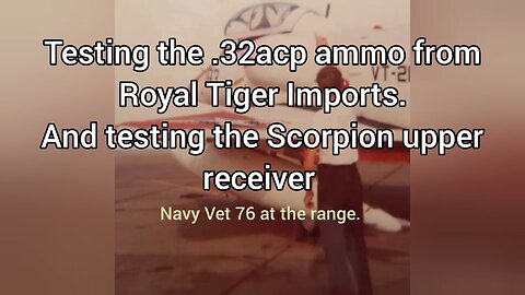 .32 ACP ammo from Royal Tiger Imports test. plus Scorpion upper receiver tested.