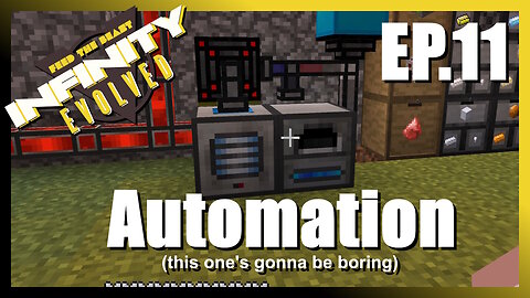 FTB Infinity Ep11: Automation (this one's gonna be boring)